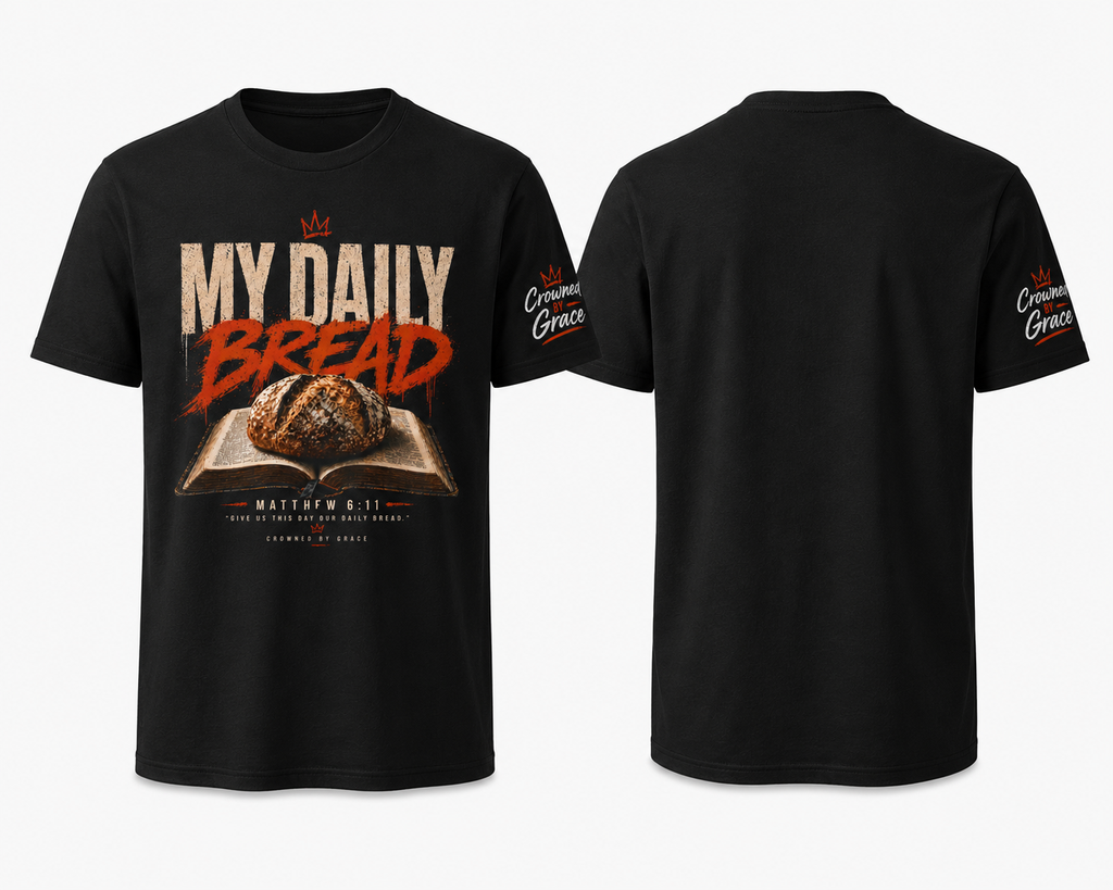 Christian Streetwear Shirt My Daily Bread Matthew 6:11 Tee Crowned By Grace Faith Shirt Bible Verse Graphic Tee