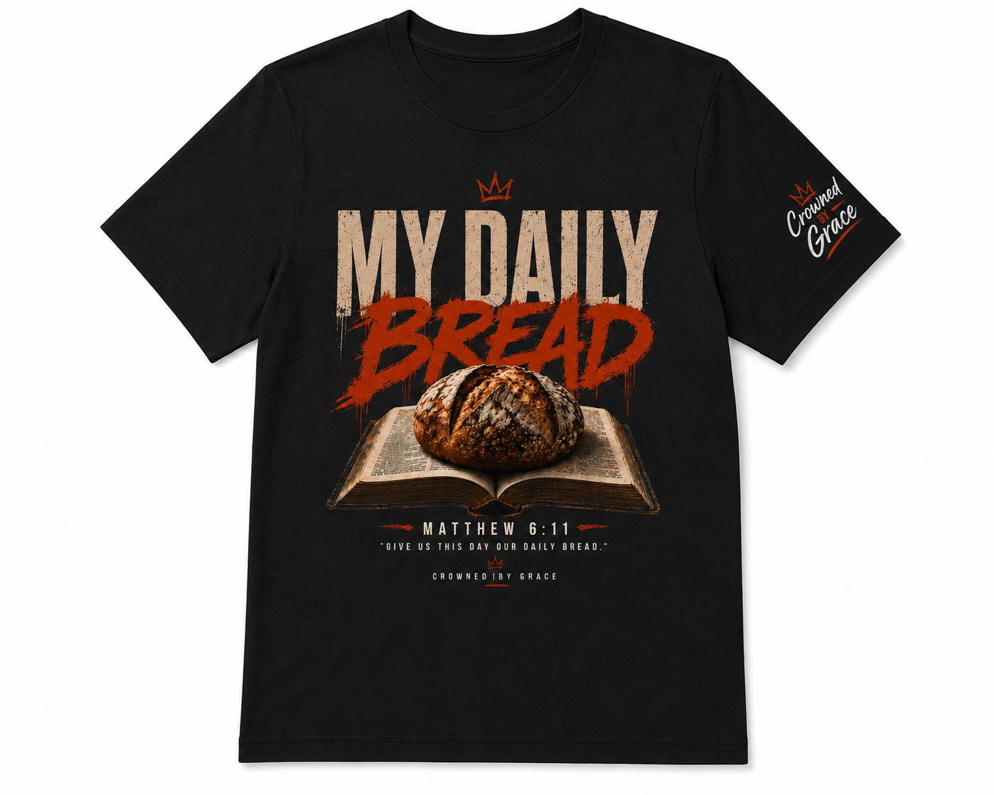 Christian Streetwear Shirt My Daily Bread Matthew 6:11 Tee Crowned By Grace Faith Shirt Bible Verse Graphic Tee