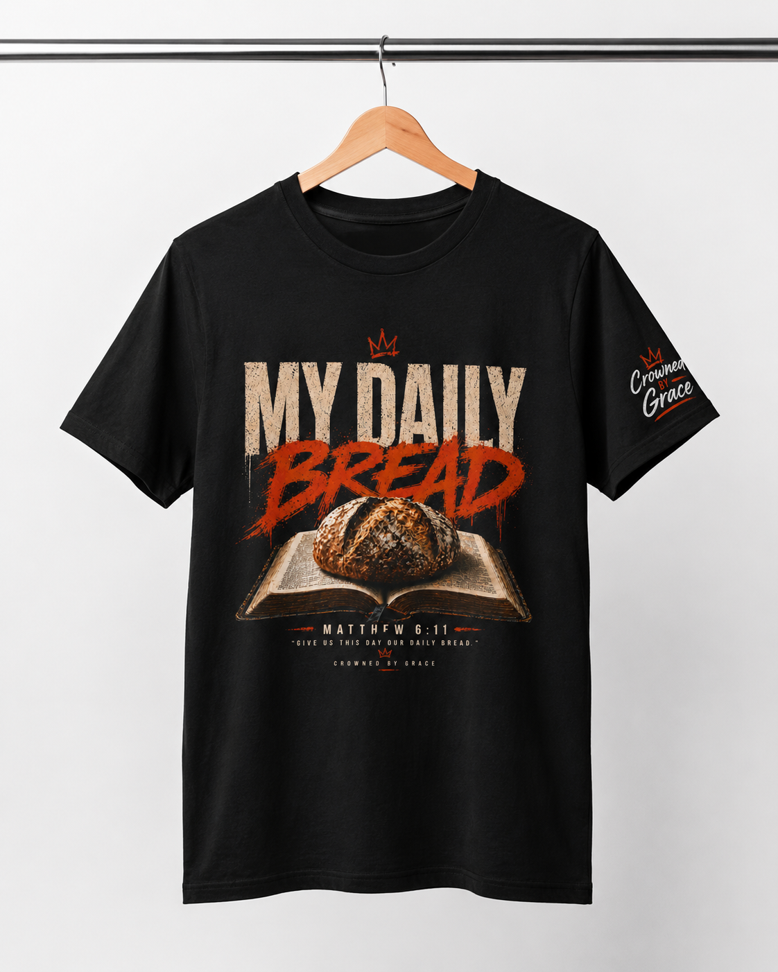 Christian Streetwear Shirt My Daily Bread Matthew 6:11 Tee Crowned By Grace Faith Shirt Bible Verse Graphic Tee