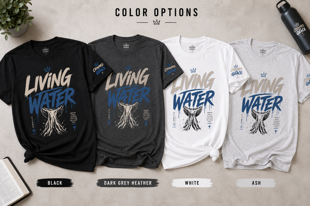 Living Water Christian Shirt | John 4:14 Bible Verse Tee | Faith Streetwear Graphic Shirt | Crowned by Grace