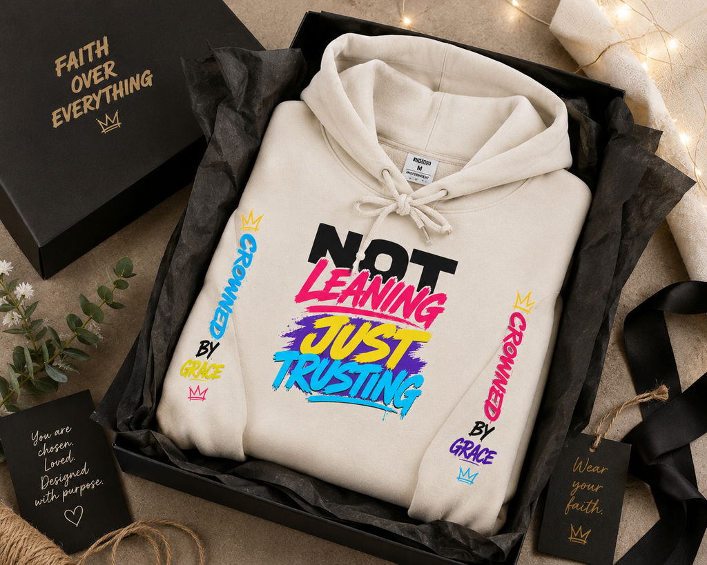 Not Leaning. Just Trusting. Christian Hoodie | Proverbs 3:5-6 Faith Hoodie | Streetwear Christian Apparel | Crowned by Grace